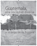 Guatemala, una sociedad diversa a lo largo de su historia 